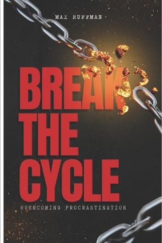 Break The Cycle: Overcoming Procrastination
