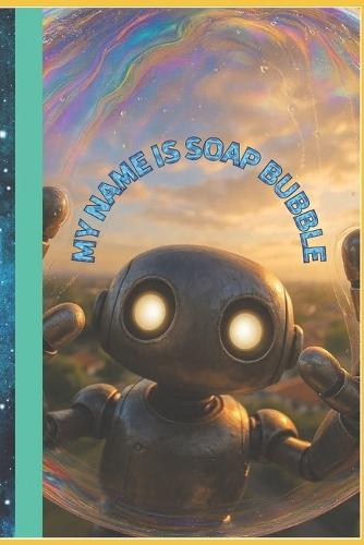 My Name is Soap Bubble