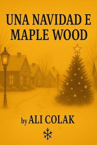 Navidad en Madera de Arce: Una historia navideña llena de amor y esperanza