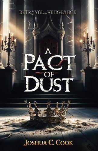 A Pact of Dust: Betrayal. Anger. Revenge.
