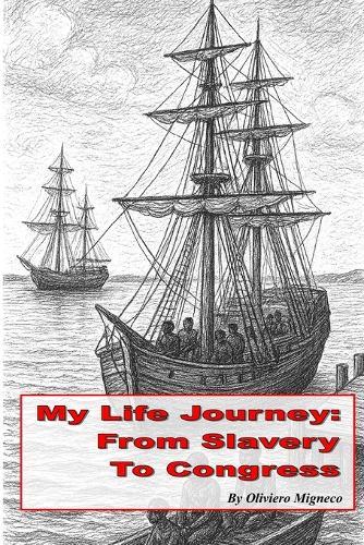 My Life Journey: From Slavery to Congress