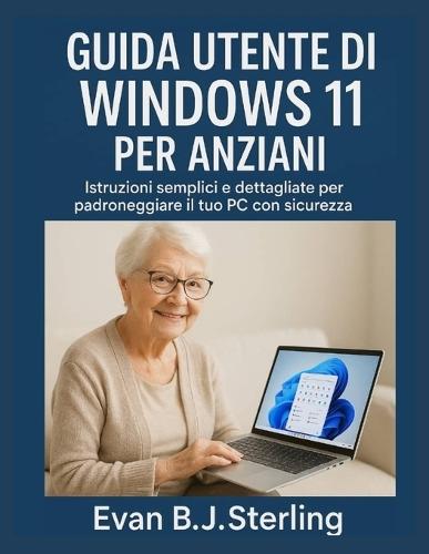 Guide de l'Utilisateur Windows 11 Pour Les Seniors: Instructions simples et détaillées pour maîtriser votre PC en toute confiance