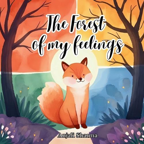 The Forest of My Feelings: A Big-Hearted Adventure for Big Feelings: Help Your Child Understand Anger, Sadness, Fear, and Joy with Finn the Fox