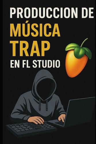 Producción de Música Trap en FL Studio