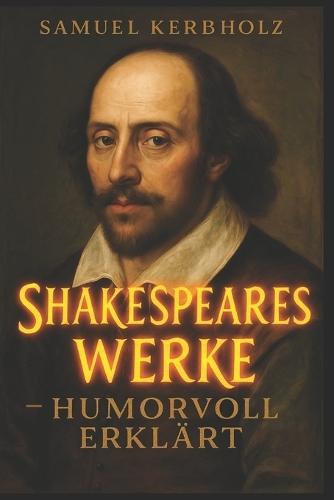 Shakespeares Werke - humorvoll erklärt