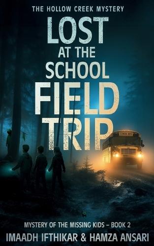 Lost at the School Field Trip - The Hollow Creek Mystery: A Thrilling Teen Mystery Book Mixing Humor, Suspense, and School Trip Adventures