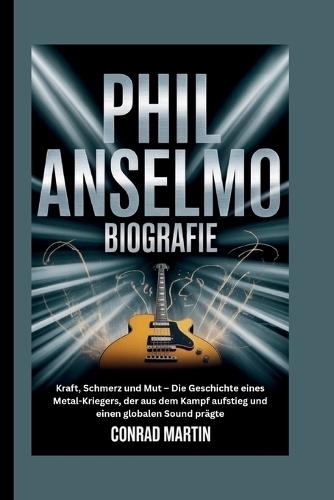 Phil Anselmo Biografie: Kraft, Schmerz und Mut - Die Geschichte eines Metal-Kriegers, der aus dem Kampf aufstieg und einen globalen Sound prägte
