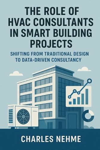 The Role of HVAC Consultants in Smart Building Projects: Shifting from traditional design to data-driven consultancy.