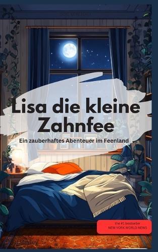 Lisa die kleine Zahnfee Ein zauberhaftes Abenteuer im Feenland