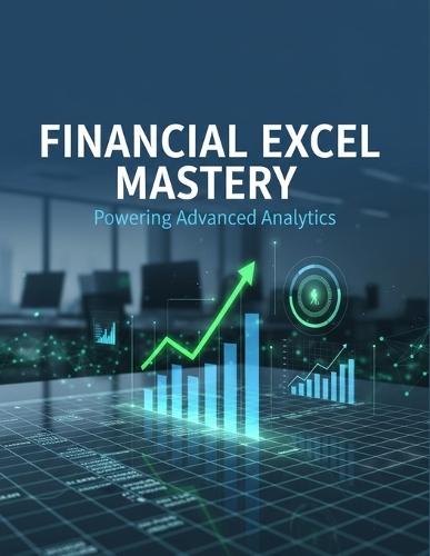 Financial Excel Mastery: Powering Advanced Analytics