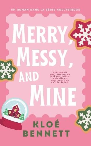 Merry, Messy And Mine: une romance de Noël