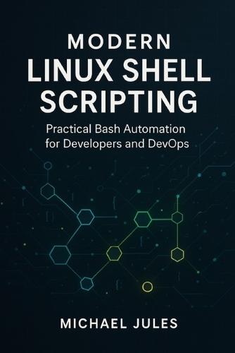 Modern Linux Shell Scripting: Practical Bash Automation for Developers and DevOps