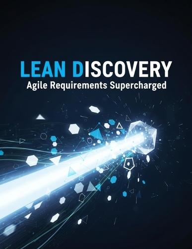 Lean Discovery: Agile Requirements Supercharged