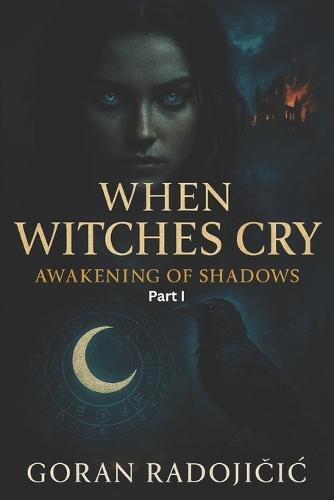 When Witches Cry: Awakening of Shadows PART I