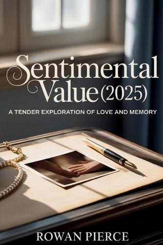 Sentimental Value (2025): A Tender Exploration of Love and Memory: How Elle Fanning Brings Emotion and Elegance to a Modern Family Drama