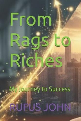 From Rags to Riches: My Journey to Success