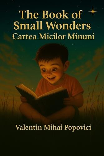 The Book of Small Wonders - Cartea Micilor Minuni: Bilingual collection of short stories