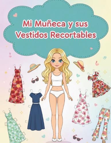 Mi Muñeca y sus Vestidos Recortables: Moda de Ensueño: 30+ Vestidos Modernos y Accesorios de Estilo Vectorial para Niñas y Niños Creativos