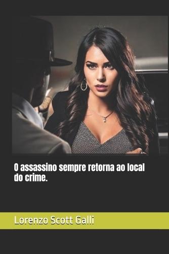 O assassino sempre retorna ao local do crime.