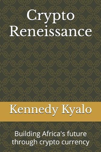 Crypto Reneissance: Building Africa's future through crypto currency