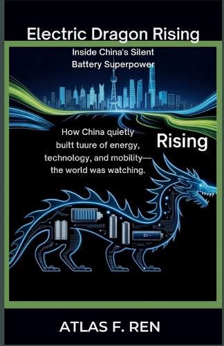Electric Dragon Rising Inside China's Silent Battery Superpower"": How the World's Largest Nation Won the EV and Clean Tech Race, this is cool