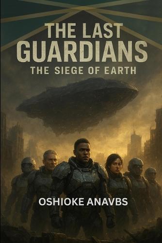 The Last Guardians: The Siege of Earth