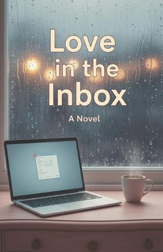 Love in the Inbox: A Clean Slow-Burn Workplace Romance About Second Chances and Finding Love Through Unexpected Messages
