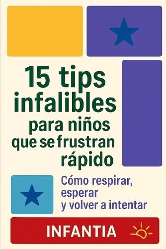15 Tips Infalibles Para Niños Que Se Frustan Rápido: Cómo respirar, esperar y volver a intentar