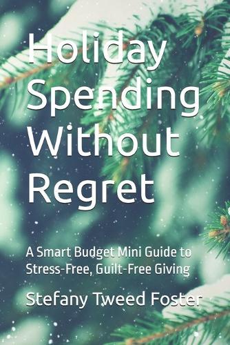 Holiday Spending Without Regret: A Smart Budget Mini Guide to Stress-Free, Guilt-Free Giving