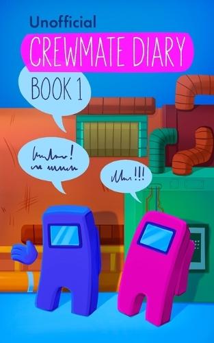 Among Us Diary of a Crewmate: Crewmate Diary 1