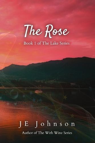 The Rose: Book 1 of The Lake Series