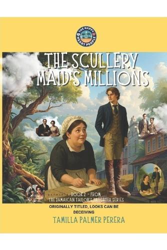 The Scullery Maid's Millions: A Hilarious Historical Romance in Regency London