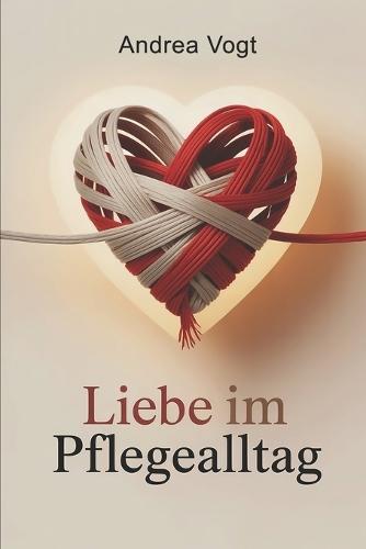 Liebe im Pflegealltag: Wie Beziehungen Krankheit, Verantwortung und Veränderung überstehen, Nähe bewahren und emotionale Verbundenheit trotz Belastung erhalten