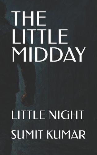 The Little Midday: Little Night