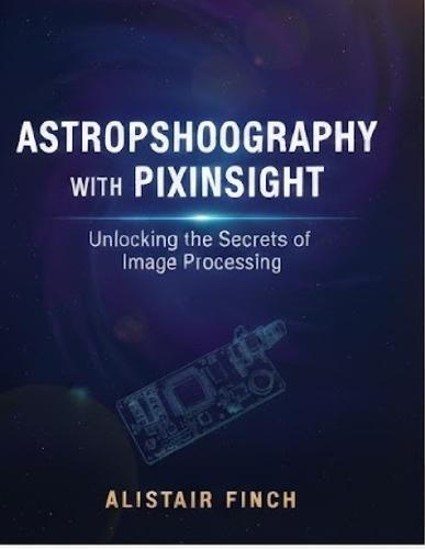 Astrophotography with Pixinsight: Unlocking the Secrets of Image Processing