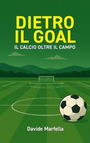 Dietro il Goal: Il calcio oltre il campo