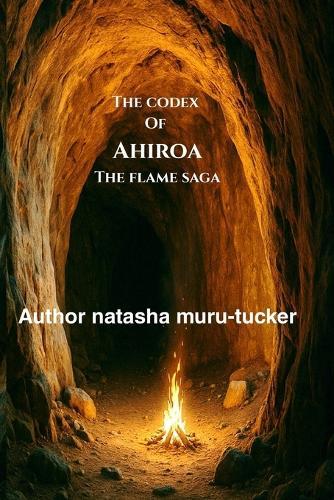 The Codex of Ahiroa: The Flame Saga