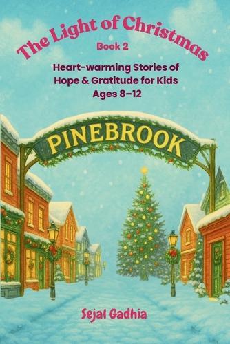 The Light of Christmas: Heart-warming Stories of Hope & Gratitude for Kids Ages 8-12