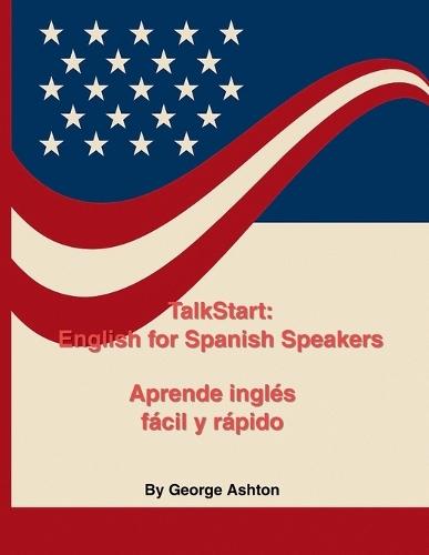 TalkStart: English for Spanish Speakers: Aprende inglés fácil y rápido