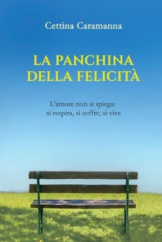 La panchina della felicità: L'amore non si spiega: si respira, si soffre, si vive