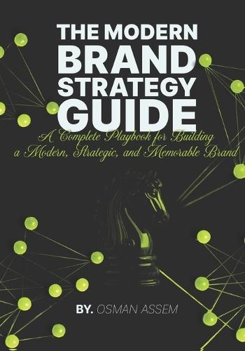 The Modern Brand Strategy Guide: A Complete Playbook for Building a Modern, Strategic, and Memorable Brand