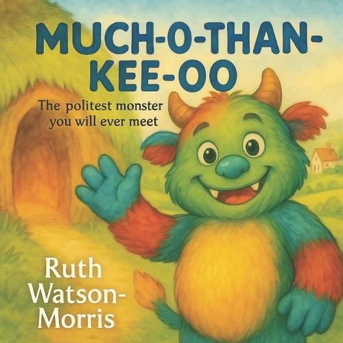 Much-O-Than-Kee-O: ""The politest monster you will ever meet!""