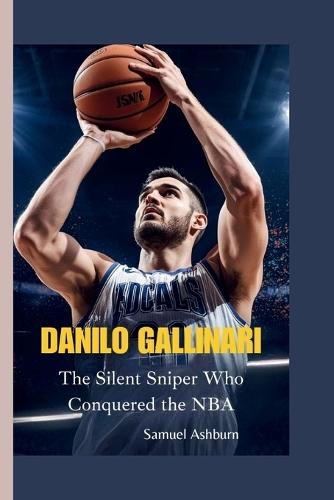 Danilo Gallinari: The Silent Sniper Who Conquered the NBA
