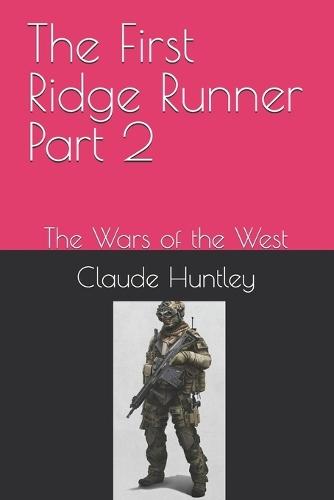 The First Ridge Runner Part 2: The Wars of the West