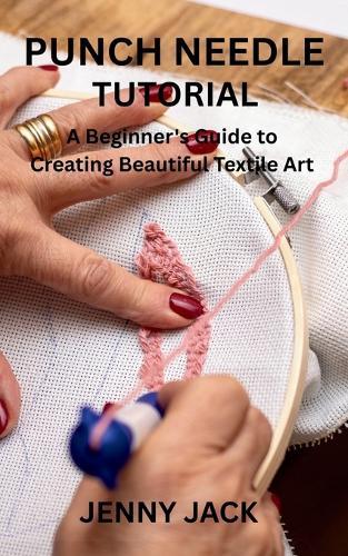 Punch Needle Tutorial: A Beginner's Guide to Creating Beautiful Textile Art