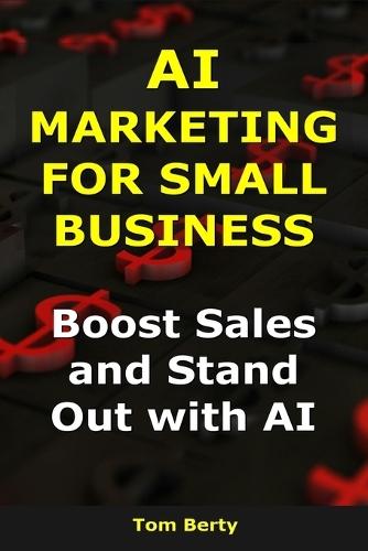 AI Marketing for Small Business: Boost Sales and Stand Out with AI