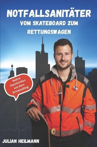 Notfallsanitäter Vom Skateboard zum Rettungswagen