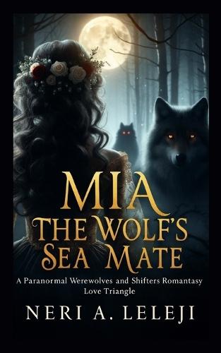 Mia: The Wolf's Sea Mate (A Paranormal Werewolves and Shifters Romantasy Love Triangle)