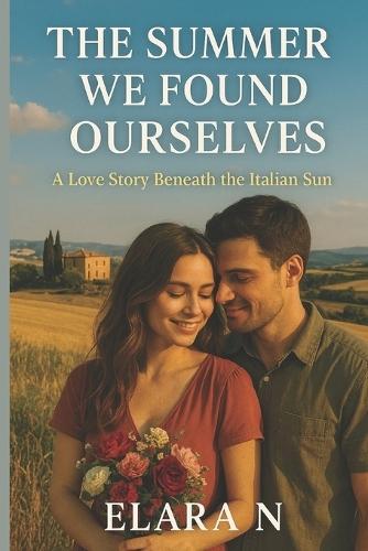 The Summer We Found Ourselves: A Love Story Beneath the Italian Sun