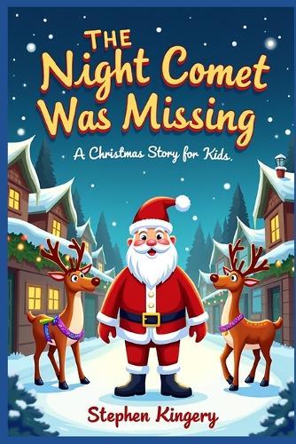 The Night Comet Was Missing: A Christmas Story for Kids